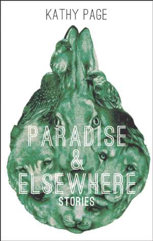 Paradise and Elsewhere de Kathy Page