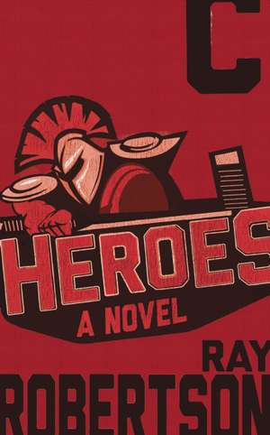 Heroes de Ray Robertson