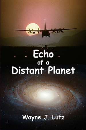 Echo of a Distant Planet de Wayne J. Lutz