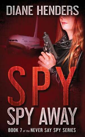 Spy, Spy Away de Diane Henders