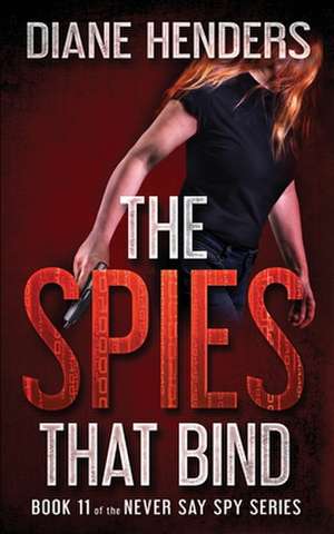 The Spies That Bind de Diane Henders