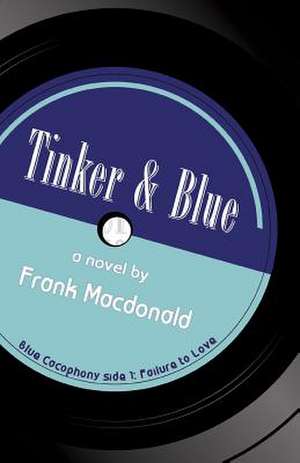 Tinker and Blue, a Novel de Frank Macdonald