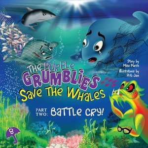 The Purple Grumblies Save the Whales Part Two: Battle Cry! de Mike Marsh