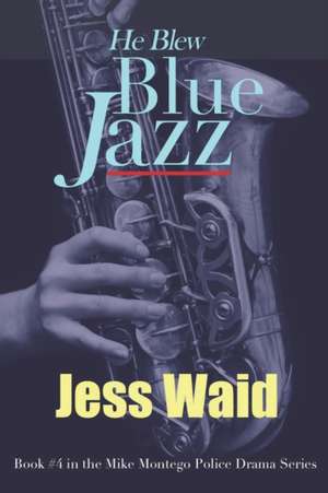 He Blew Blue Jazz de Jess Waid