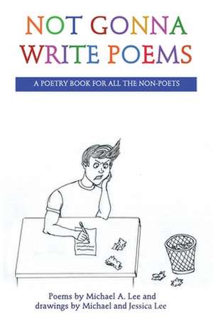 Not Gonna Write Poems de Michael A. Lee