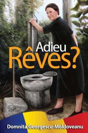 Adieu Rêves? de Domnita Georgesco-Moldoveanu