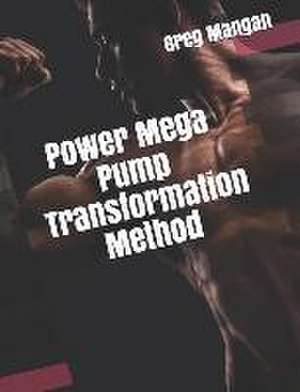 POWER MEGA PUMP TRANSFORMATION