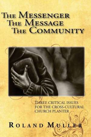 The Messenger, The Message and the Community de Roland Muller