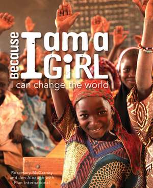 Because I Am a Girl: I Can Change the World de Rosemary McCarney