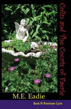 Colin and the Courts of Faerie de Eadie, Michael E.