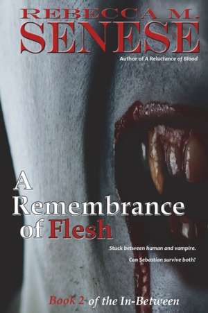 A Remembrance of Flesh de Rebecca M. Senese