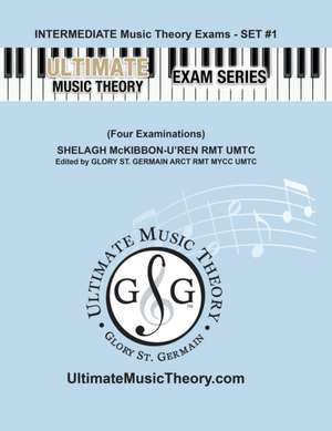 Intermediate Music Theory Exams Set #1 - Ultimate Music Theory Exam Series de Glory St. Germain