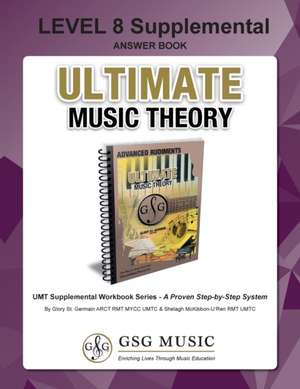 LEVEL 8 Supplemental Answer Book - Ultimate Music Theory de Glory St. Germain