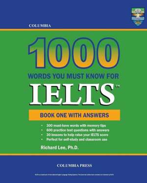 Columbia 1000 Words You Must Know for Ielts: Book One with Answers de Richard Lee Ph. D.