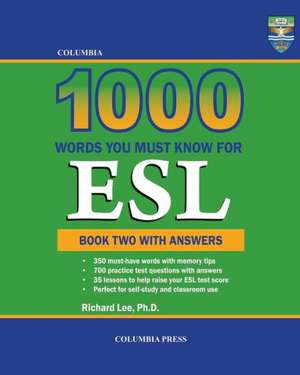 Columbia 1000 Words You Must Know for ESL: Book Two with Answers de Richard Lee Ph. D.