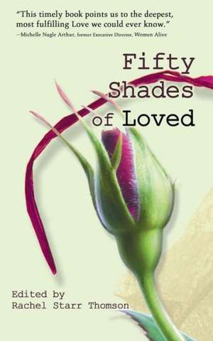 Fifty Shades of Loved de Rachel Starr Thomson