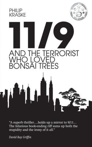 11/9 and the Terrorist Who Loved Bonsai Trees de Philip Kraske