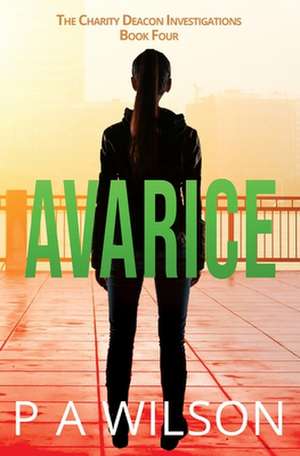 Avarice: A Charity Deacon Investigation de Pa Wilson