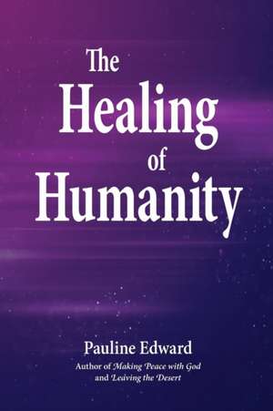 The Healing of Humanity de Pauline Edward