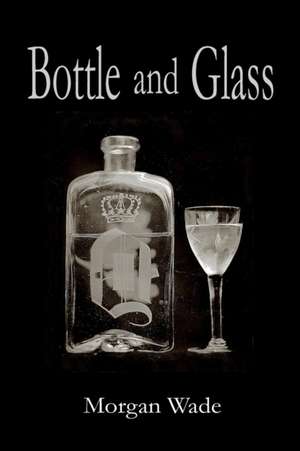 Bottle and Glass de Morgan Wade