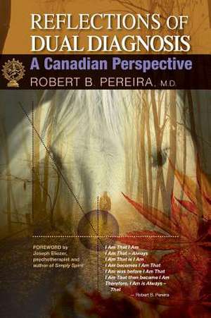 Reflections of Dual Diagnosis de M. D. Robert B. Pereira