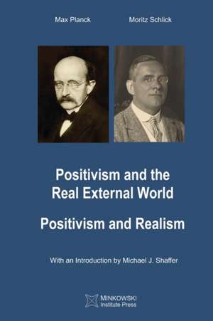 Positivism and the Real External World & Positivism and Realism de Moritz Schlick