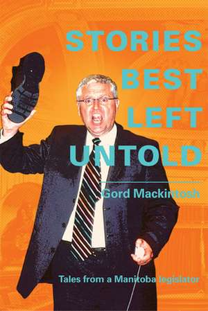 Stories Best Left Untold de Gordon Mackintosh