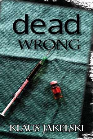 Dead Wrong de Klaus Jakelski