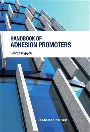 Handbook of Adhesion Promoters de George Wypych