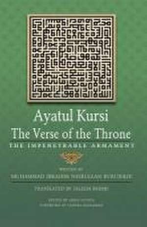 Ayatul Kursi: The Verse of the Throne: The Impenetrable Armament de Muhammad Ibrahim Nasrullah Burujerdi