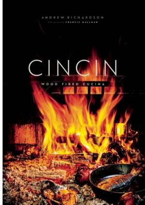 CinCin: Wood Fired Cucina de Andrew Richardson