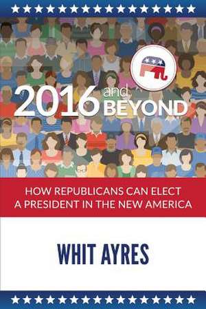 2016 and Beyond de Whit Ayres