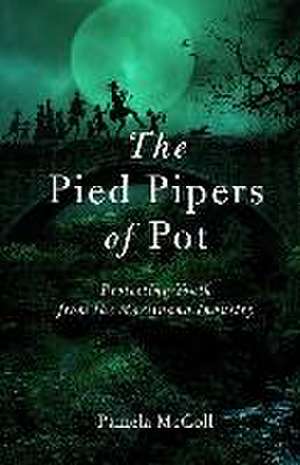 The Pied Pipers of Pot de P. McColl