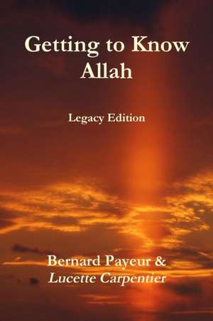 Getting to Know Allah - Legacy Edition de Bernard Payeur