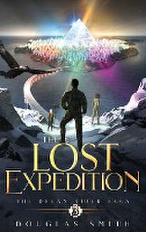 The Lost Expedition de Douglas Smith