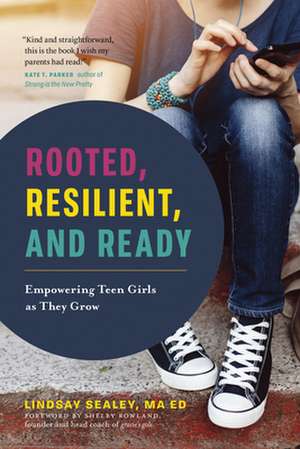 Rooted, Resilient, and Ready: Empowering Teen Girls as They Grow de Lindsay Sealey