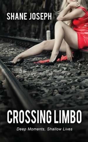 Crossing Limbo de Shane Joseph