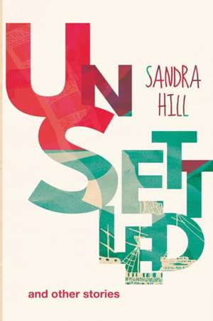 Unsettled and Other Stories: In Celebration of a Great Life de Sandra Hill