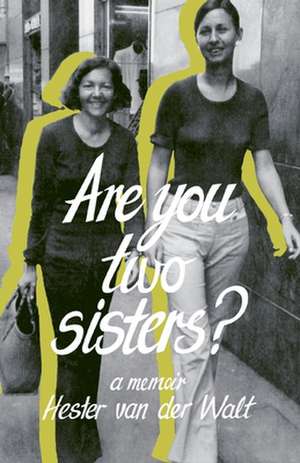 Are you two sisters? de Hester van der Walt