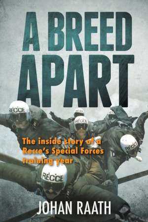 A BREED APART - The Inside Story of a Recce's Special Forces Training Year de Johan Raath