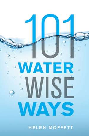 101 Water Wise Ways de Helen Moffett