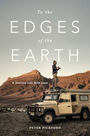 To the Edges of the Earth de Peter Pickford