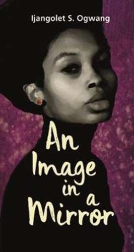 An image in a mirror de Injangolet S. Ogwang