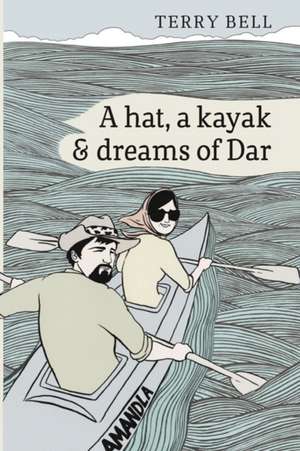 A Hat a Kayak and Dreams of Dar de Terry Bell