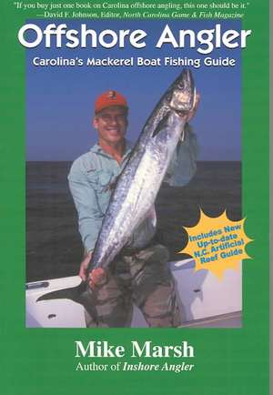 Offshore Angler: Carolina's Mackerel Boat Fishing Guide de Mike Marsh