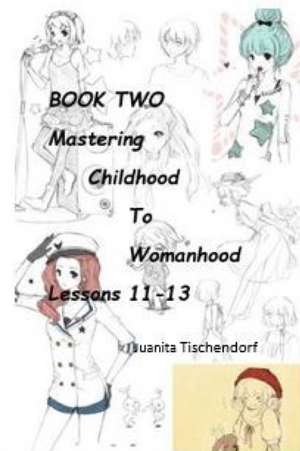 Mastering Girlhood To Womanhood Book 2 de Juanita Tischendorf