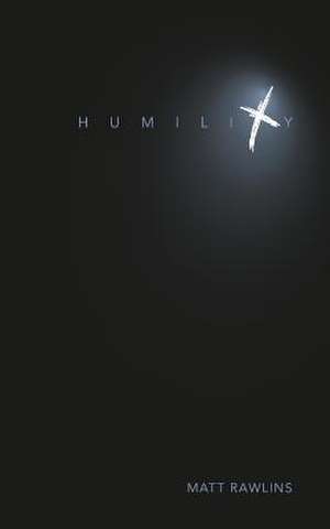 Humility de Matthew Lee Rawlins