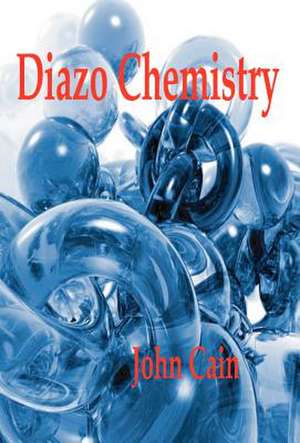 Diazo Chemistry - Synthesis and Reactions de John Cannell Cain