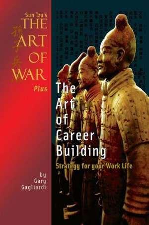 Sun Tzu's the Art of War Plus the Art of Career Building: Strategy for Your Work Life