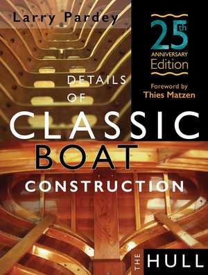 Details of Classic Boat Construction: 25th Anniversary Edition de Larry Pardey